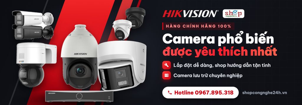 Camera HIKVISION phổ biến được yêu thích nhất – Shop Công Nghệ 24H